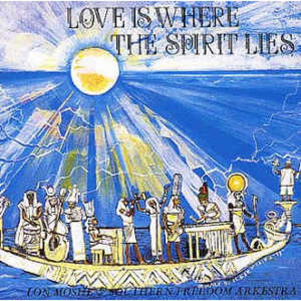 MOSHE LON & SOUTHERN FREEDOM ARKESTRA - Love Is Where The Spirit Lies
