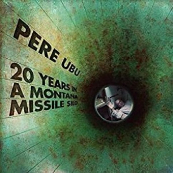 PERE UBU - 20 Years In A Montana Missile