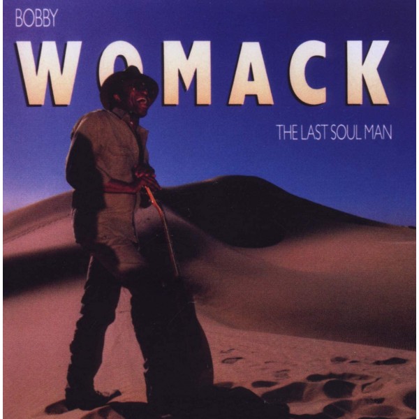 WOMACK BOBBY - The Last Soul Man