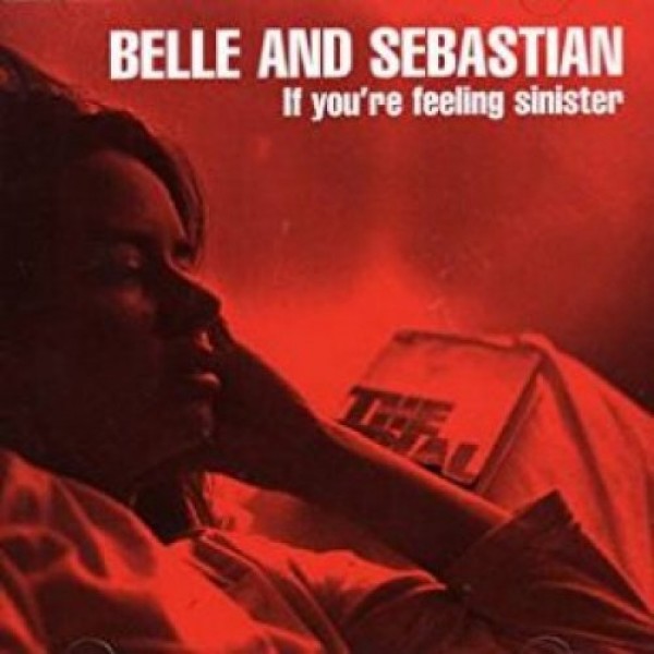 BELLE AND SEBASTIAN - If You're Feeling Sinister