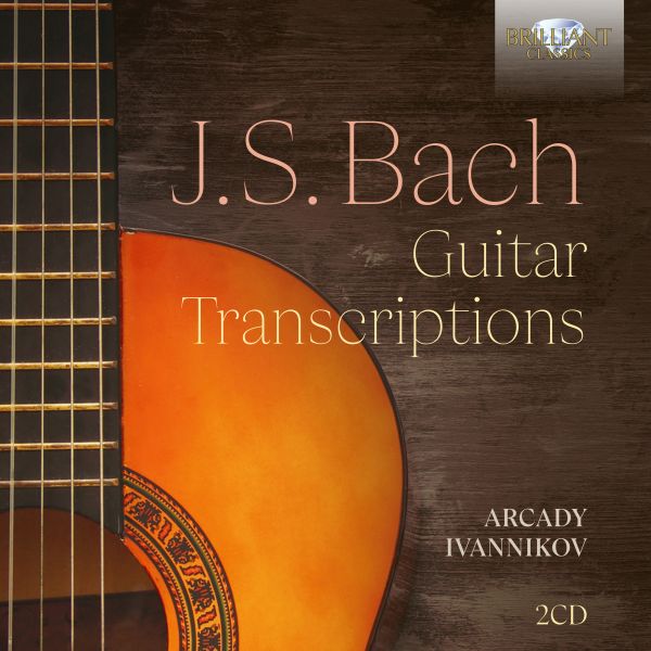 ARCADY IVANNIKOV & EBASTIAN JOHANN BACH - Guitar Transcriptions