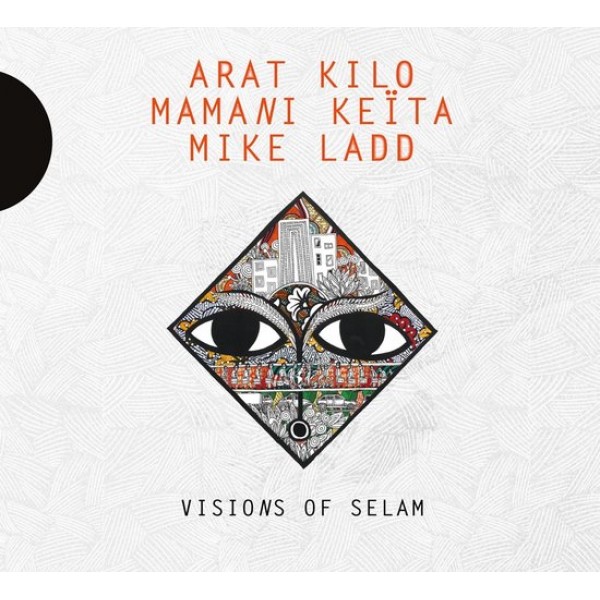 ARAT KILO MAMANI KEITA & MIKE LADD - Visions Of Selam