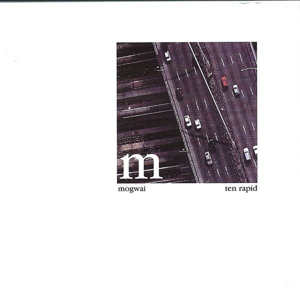 MOGWAI - Ten Rapid (collected Recordings 1996-1997)