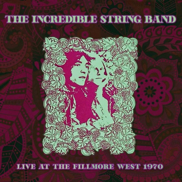 INCREDIBLE STRING BAND THE - Live At The Fillmore West 1970