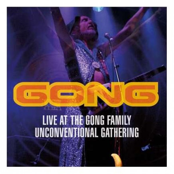 GONG - Live At The Gong Family Unconventional Gathering