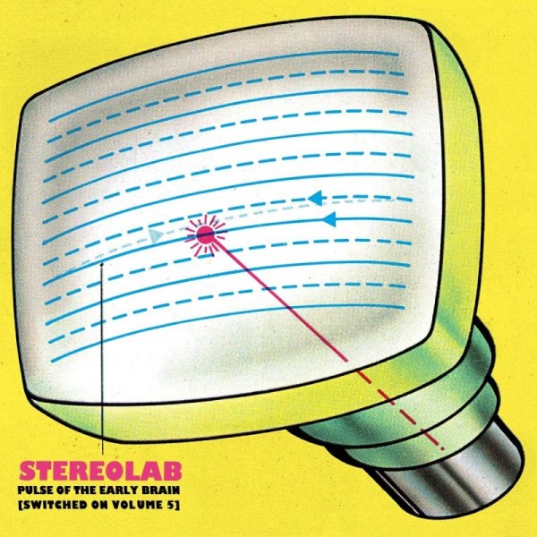 STEREOLAB - Pulse Of The Early Brain Switched On Vol.5