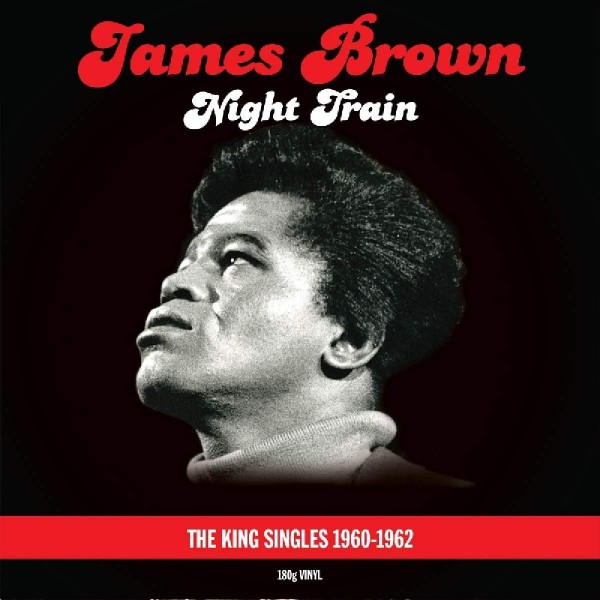 BROWN JAMES - Night Train  King Singles Coll