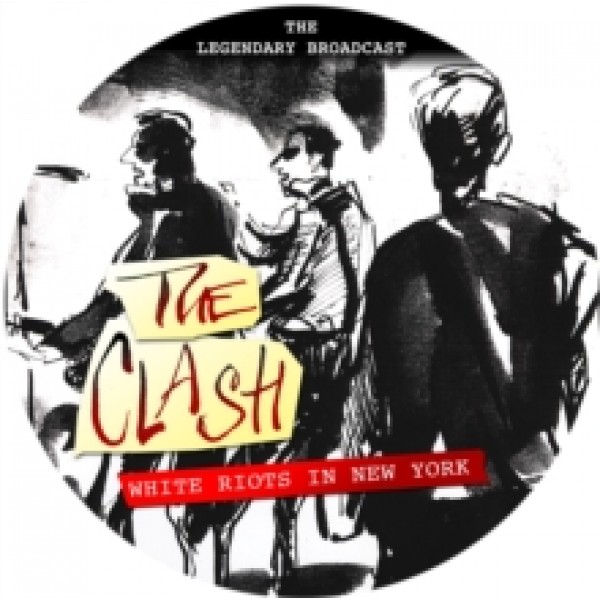 CLASH - White Riots In New York(picture Disc)