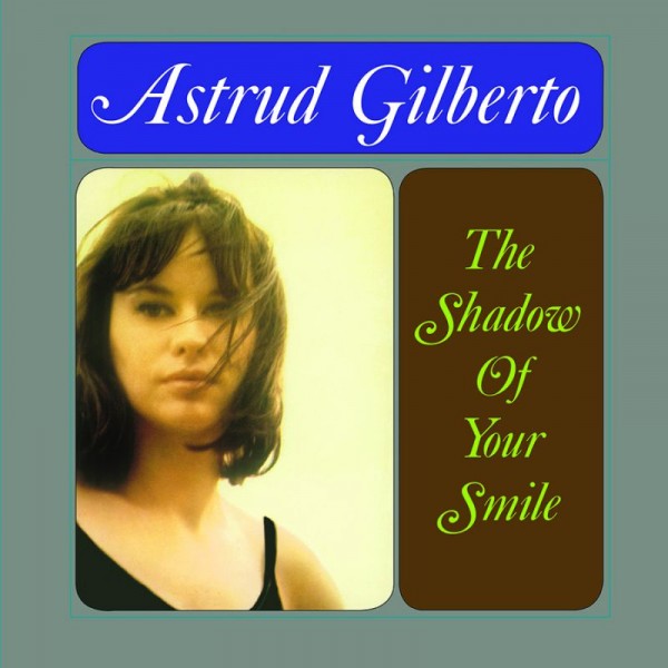 GILBERTO ASTRUD - Shadow Of Your Smile