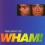 WHAM! - The Best Of Wham
