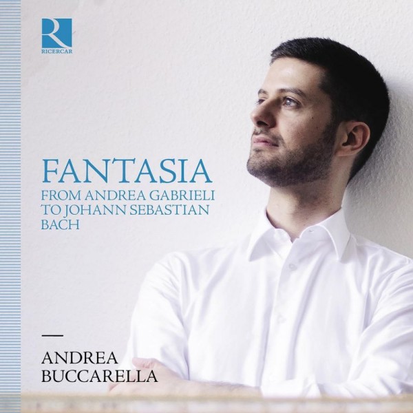 ANDREA BUCCARELLA ANDREA GABRIELI - Fantasia From Andrea Gabrieli To Johann Sebastian Bach