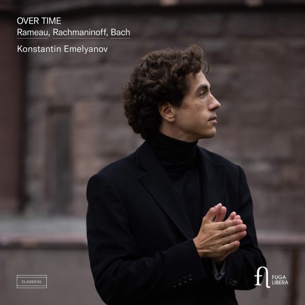 EMELYANOV KONSTANTIN - Over Time Rameau, Rachmaninoff & Bach