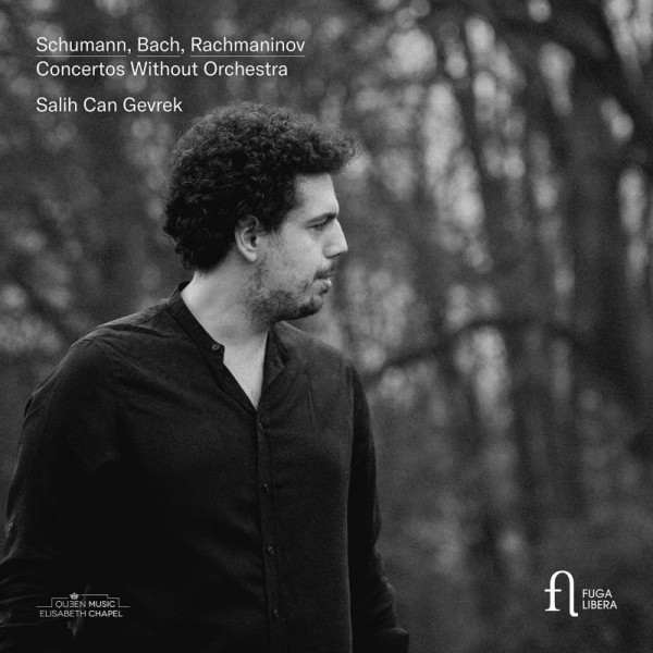 SALIH CAN GEVREK - Schumann, Bach & Rachmaninov Concertos Without Orchestra