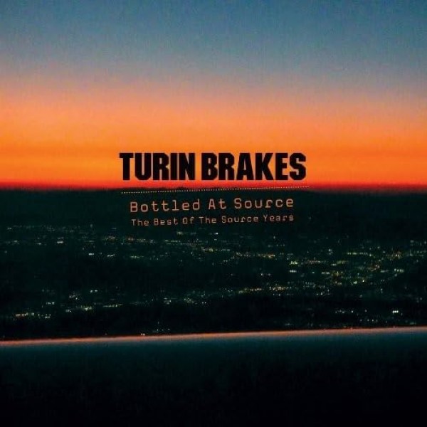TURIN BRAKES - Bottled At Source (the Best Of The Source Years)