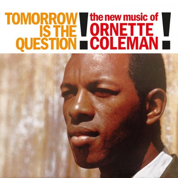 COLEMAN ORNETTE - Tomorrow Is The Question! (vin