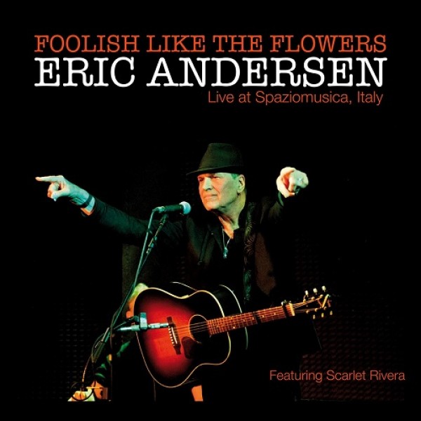 ANDERSEN ERIC - Foolosh Like The Flowers (live At Spaziomusica, Italy)