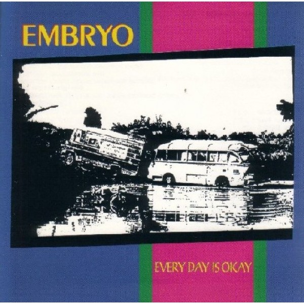 EMBRYO - Every Day Is Okay