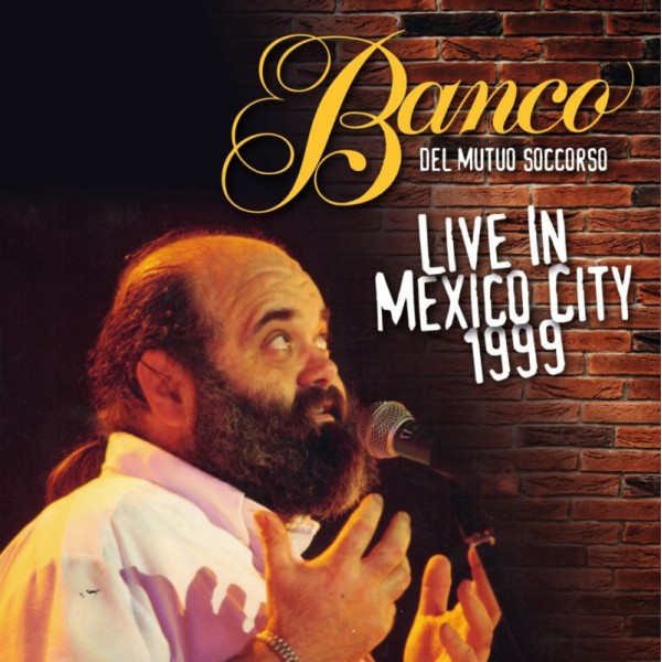 BANCO DEL MUTUO SOCCORSO - Live In Mexico 1999