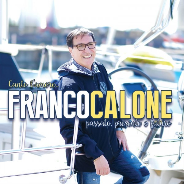 CALONE FRANCO - Canto L'amore...passato. Presente, Futuro