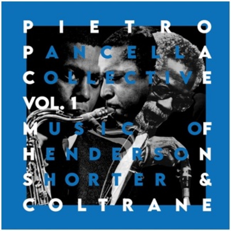 PANCELLA PIETRO COLLECTIVE - Vol.1 Music Of Henderson, Shorter & Coltrane online | Vendita online cd, dvd, lp, bluray | Music Store