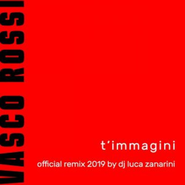 ROSSI VASCO - T'immagini (12'' Remix 2019 By Luca Zanarini)