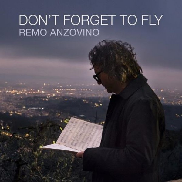 ANZOVINO REMO - Don't Forget To Fly