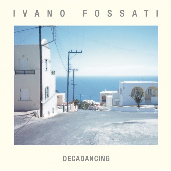FOSSATI IVANO - Decadancing