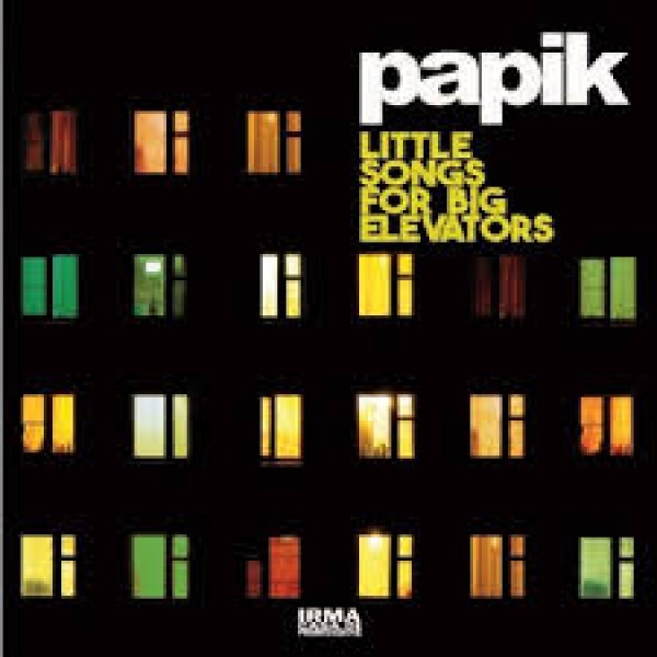 PAPIK - Little Songs For Big Elevators
