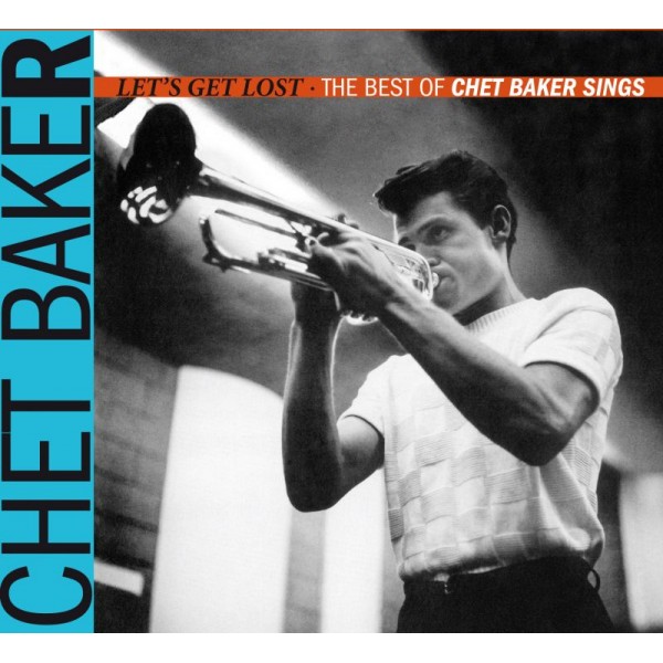 BAKER CHET - Let's Get Lost The Best Of Chet Baker Sings