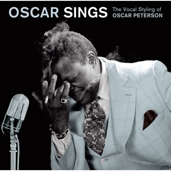 PETERSON OSCAR - Oscar Sings - The Vocal Styling Of Oscar Peterson (digipack)