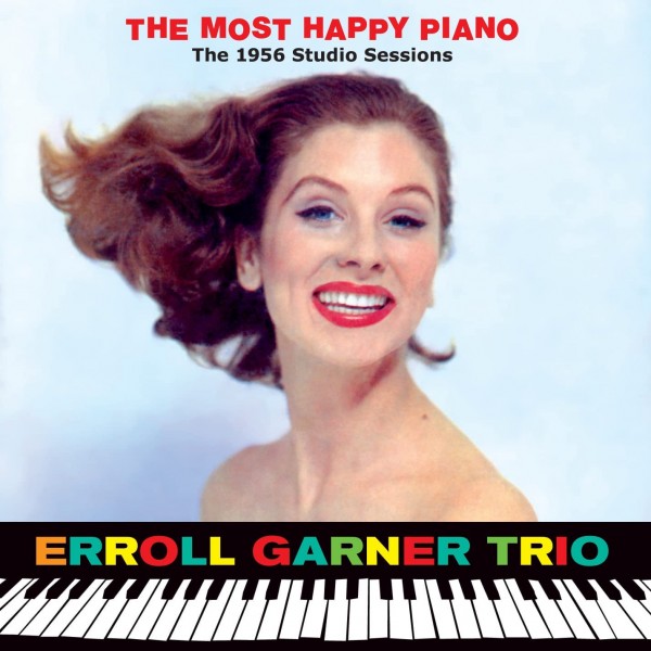 GARNER ERROLL - The Most Happy Piano The 1956 Studio Sessions