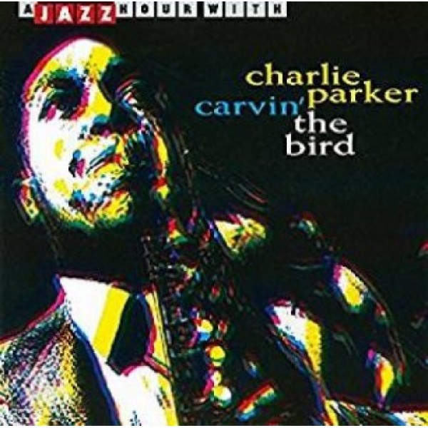 PARKER CHARLIE - Carvin' The Bird