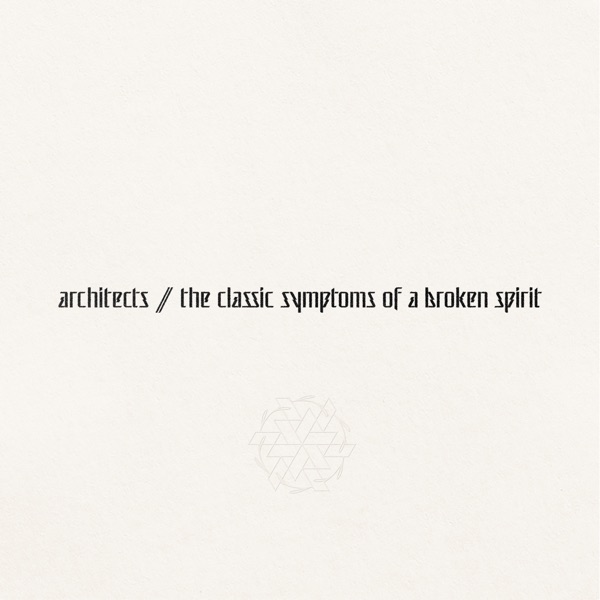 ARCHITECTS - The Classic Symptoms Of A Broken Spirit