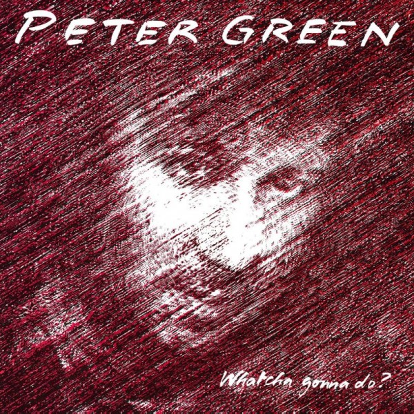 GREEN PETER - Whatcha Gonna Do?