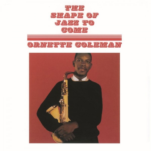 COLEMAN ORNETTE - The Shape Of Jazz To Come